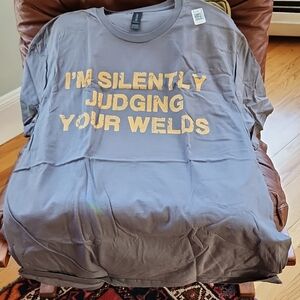 Graphic Tee -  New. Just Recieved, too big, I'm Silently Judging Your Welds